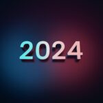 2024: The Year Of…